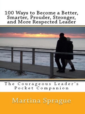 cover image of 100 Ways to Become a Better, Prouder, Smarter, Stronger, and More Respected Leader
